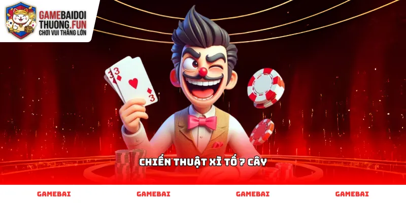Vận dụng Chiến thuật Xì tố 7 cây qua cách xếp bài