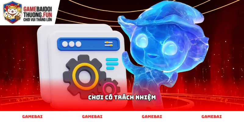 Ý thức chơi có trách nhiệm để bảo vệ nguồn vốn